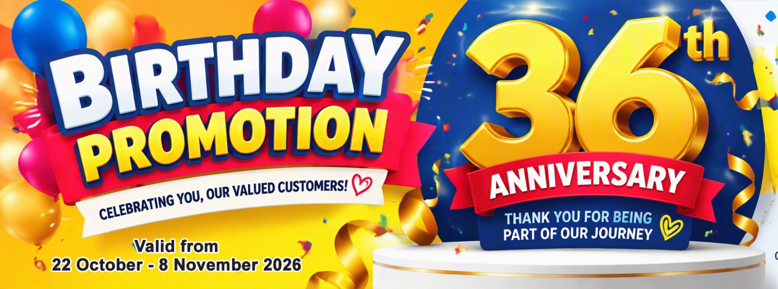 A5 Birthday Promotion - 36th Anniversary. Celebrating you, our valued customers. Valid from 22 October to 8 November 2026.